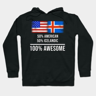 50% American 50% Icelandic 100% Awesome - Gift for Icelandic Heritage From Iceland Hoodie